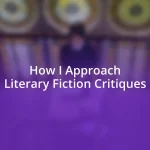 How I Approach Literary Fiction Critiques