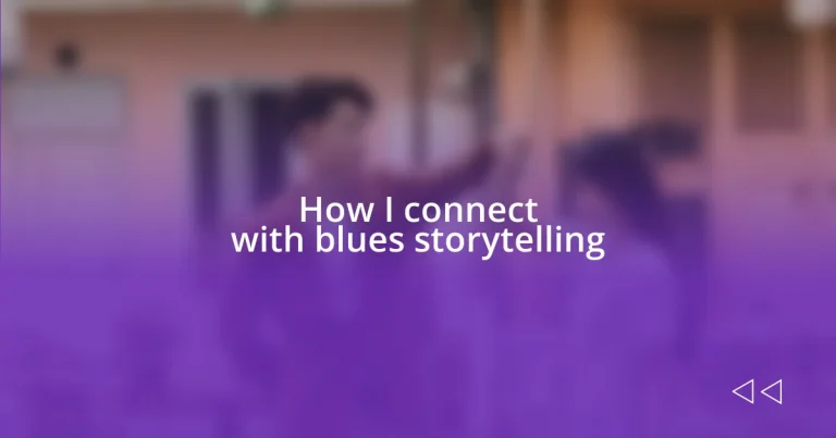 How I connect with blues storytelling