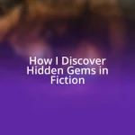 How I Discover Hidden Gems in Fiction