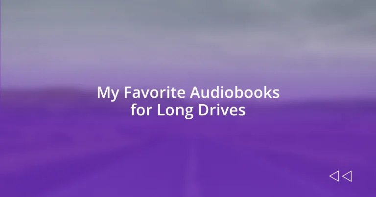 My Favorite Audiobooks for Long Drives