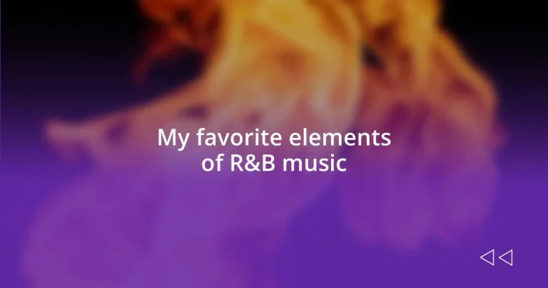 My favorite elements of R&B music