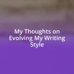 My Thoughts on Evolving My Writing Style