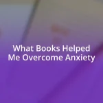 What Books Helped Me Overcome Anxiety