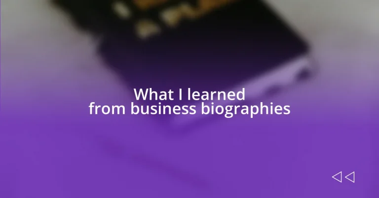 What I learned from business biographies