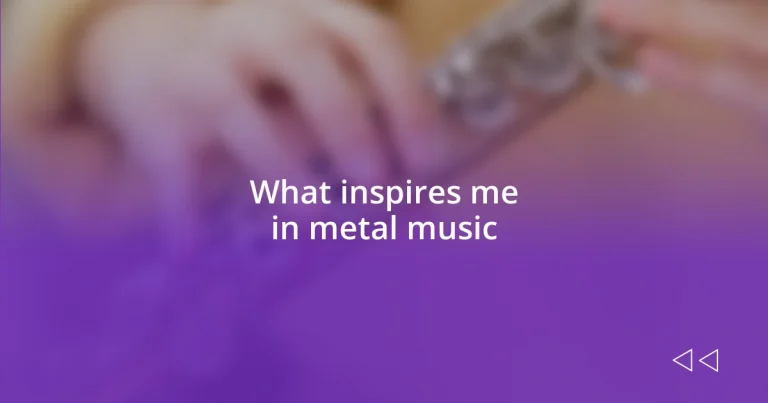 What inspires me in metal music