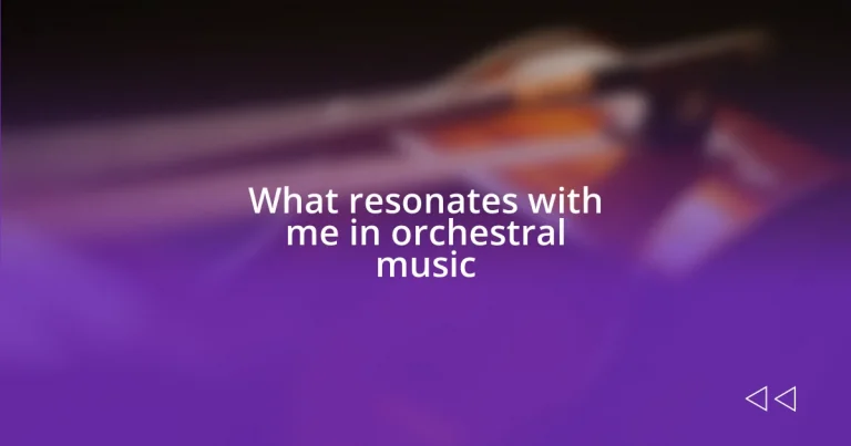 What resonates with me in orchestral music