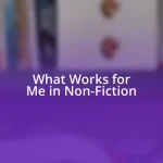 What Works for Me in Non-Fiction