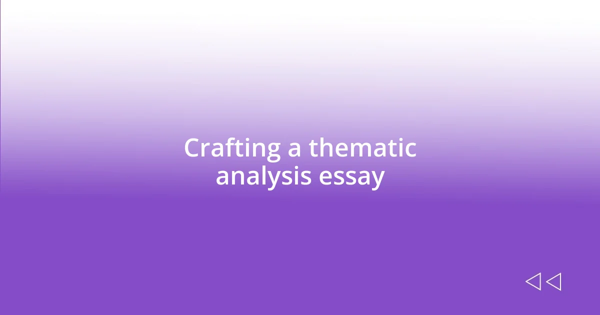 Crafting a thematic analysis essay