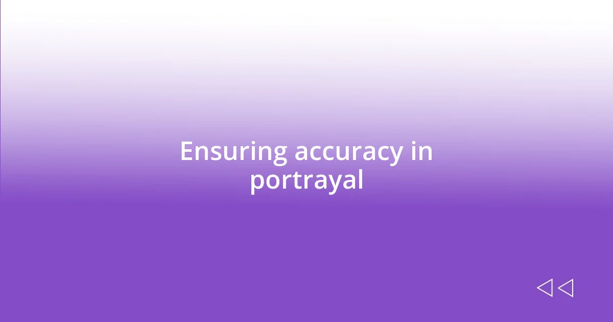 Ensuring accuracy in portrayal