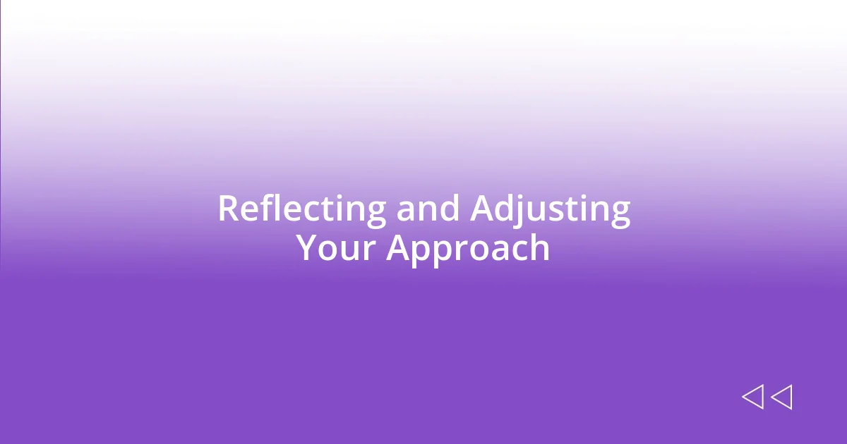 Reflecting and Adjusting Your Approach