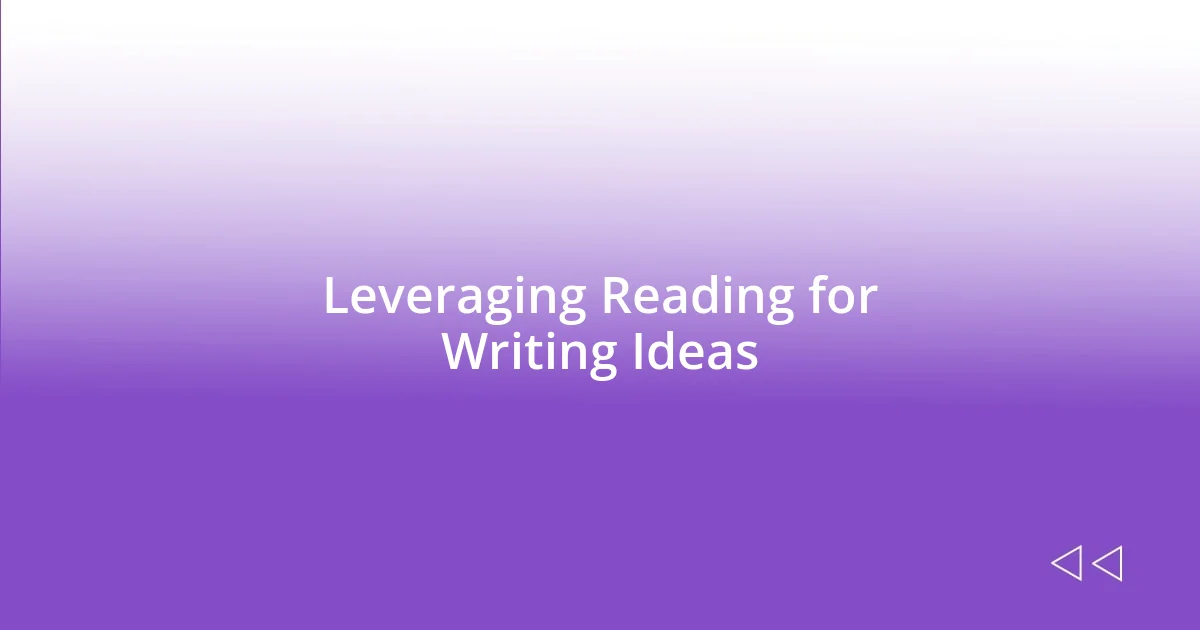 Leveraging Reading for Writing Ideas