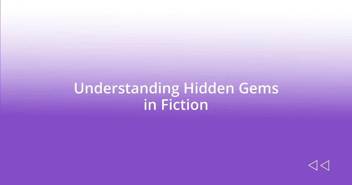 Understanding Hidden Gems in Fiction