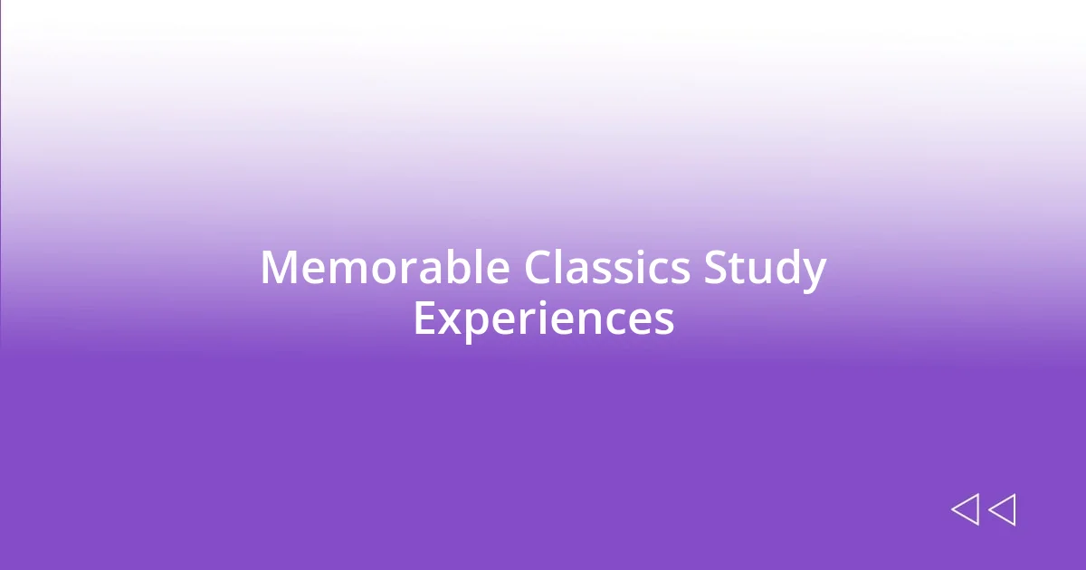 Memorable Classics Study Experiences