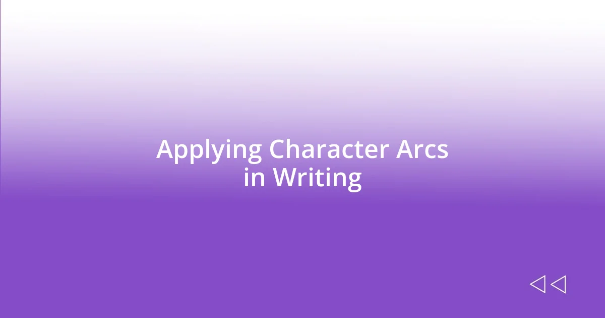 Applying Character Arcs in Writing