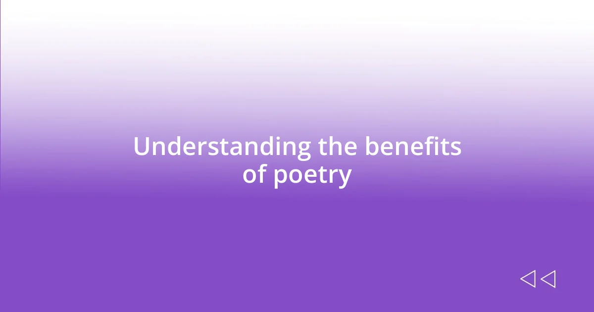 Understanding the benefits of poetry