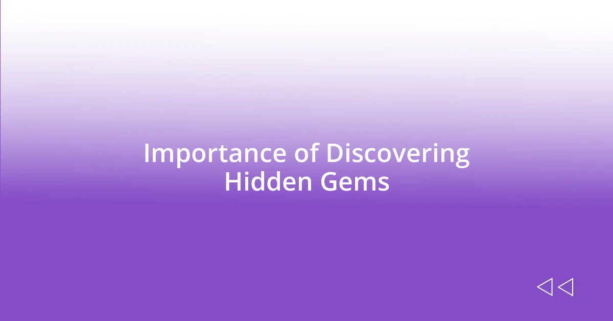 Importance of Discovering Hidden Gems