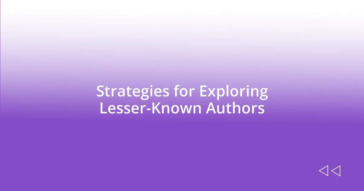 Strategies for Exploring Lesser-Known Authors