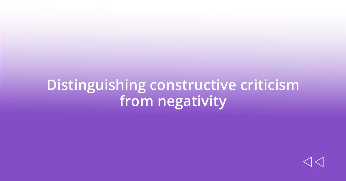 Distinguishing constructive criticism from negativity