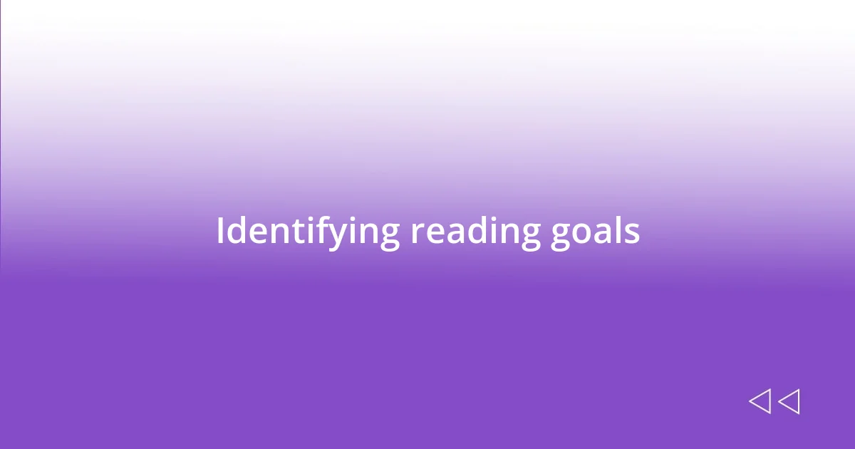 Identifying reading goals