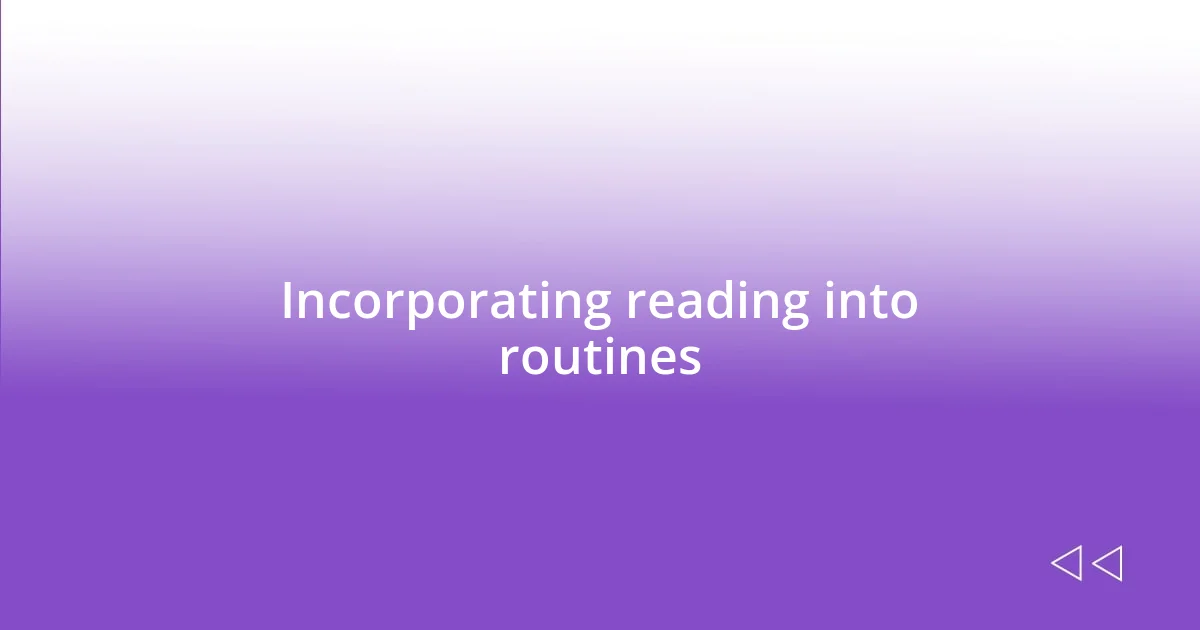 Incorporating reading into routines