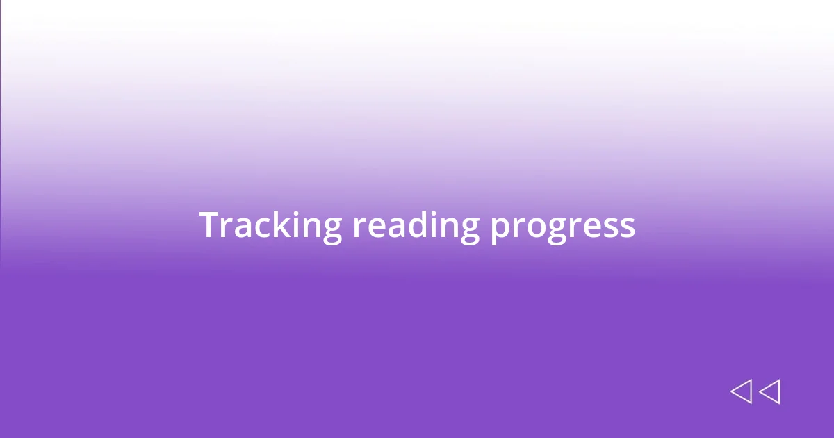 Tracking reading progress