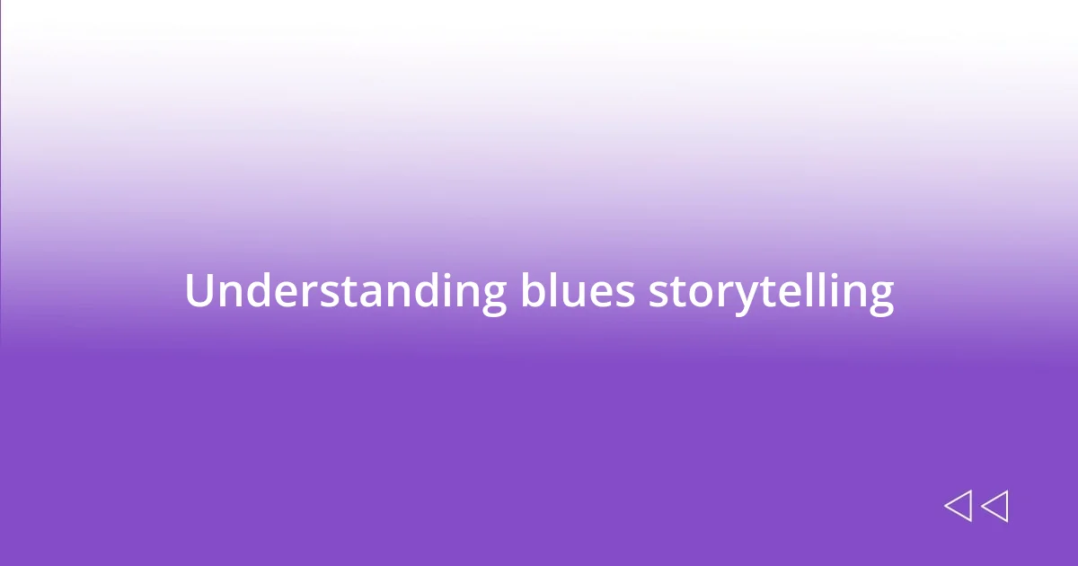 Understanding blues storytelling