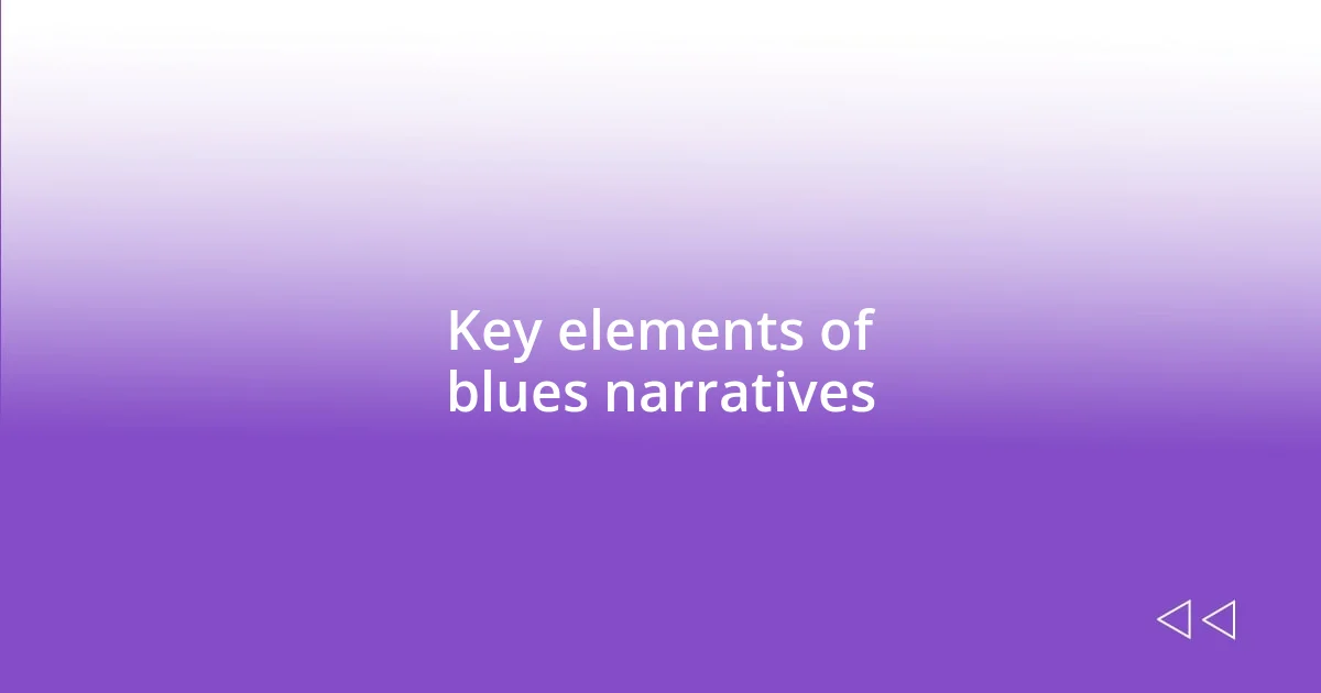 Key elements of blues narratives