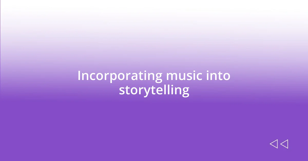 Incorporating music into storytelling