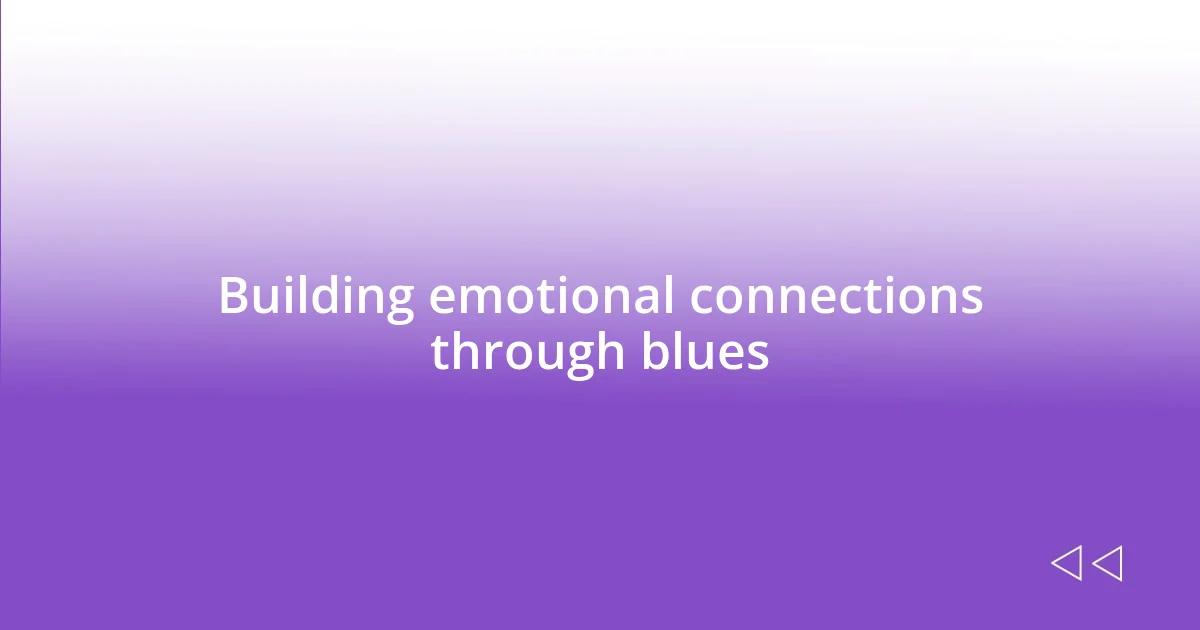 Building emotional connections through blues