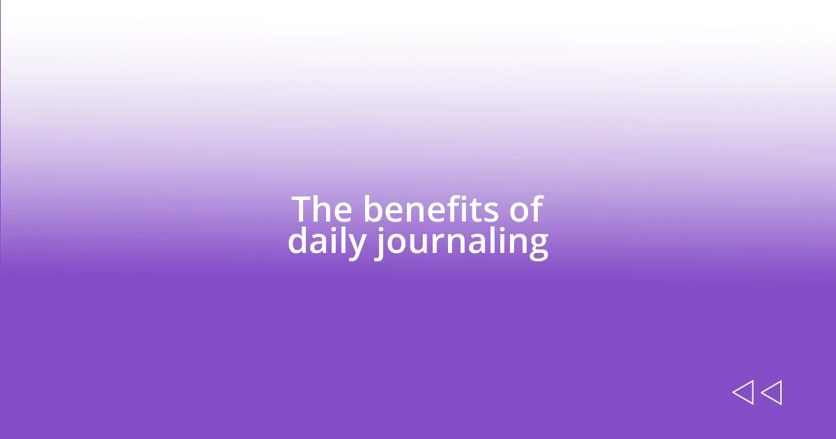 The benefits of daily journaling