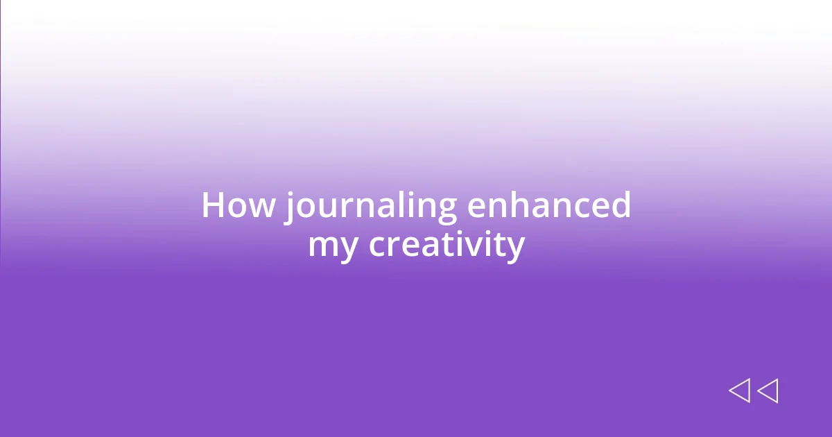 How journaling enhanced my creativity