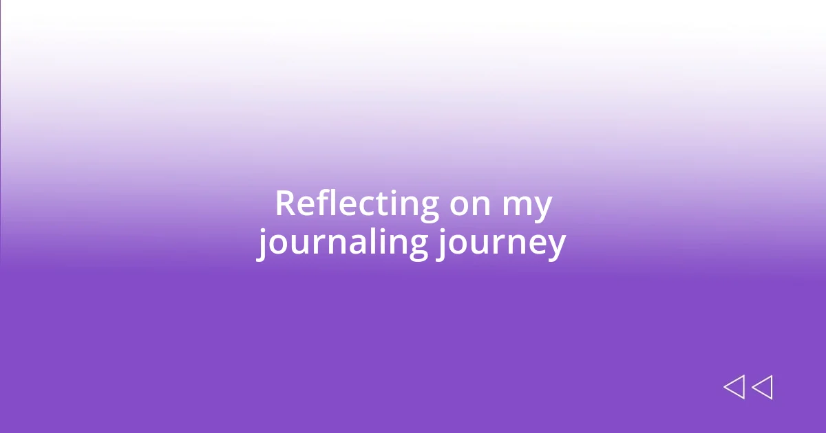 Reflecting on my journaling journey