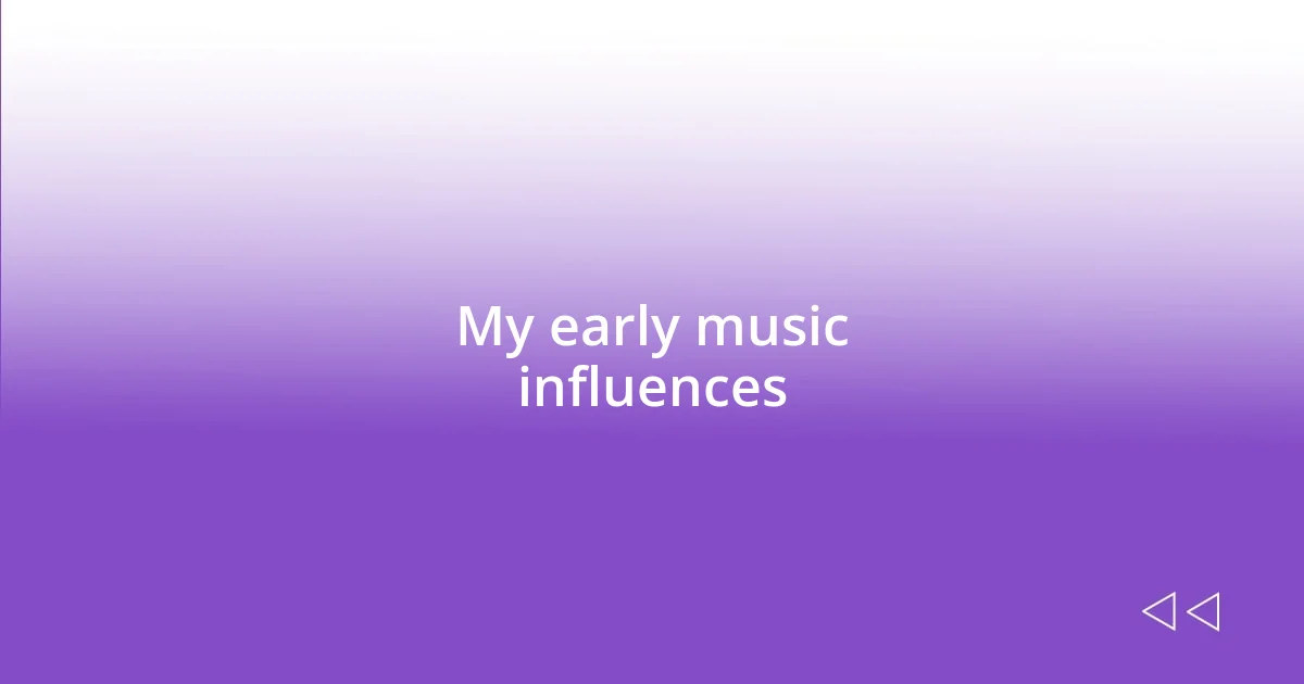 My early music influences