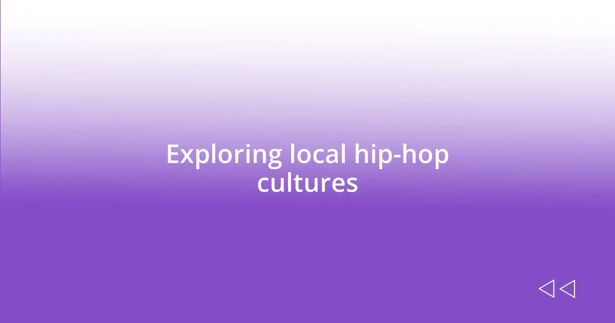 Exploring local hip-hop cultures