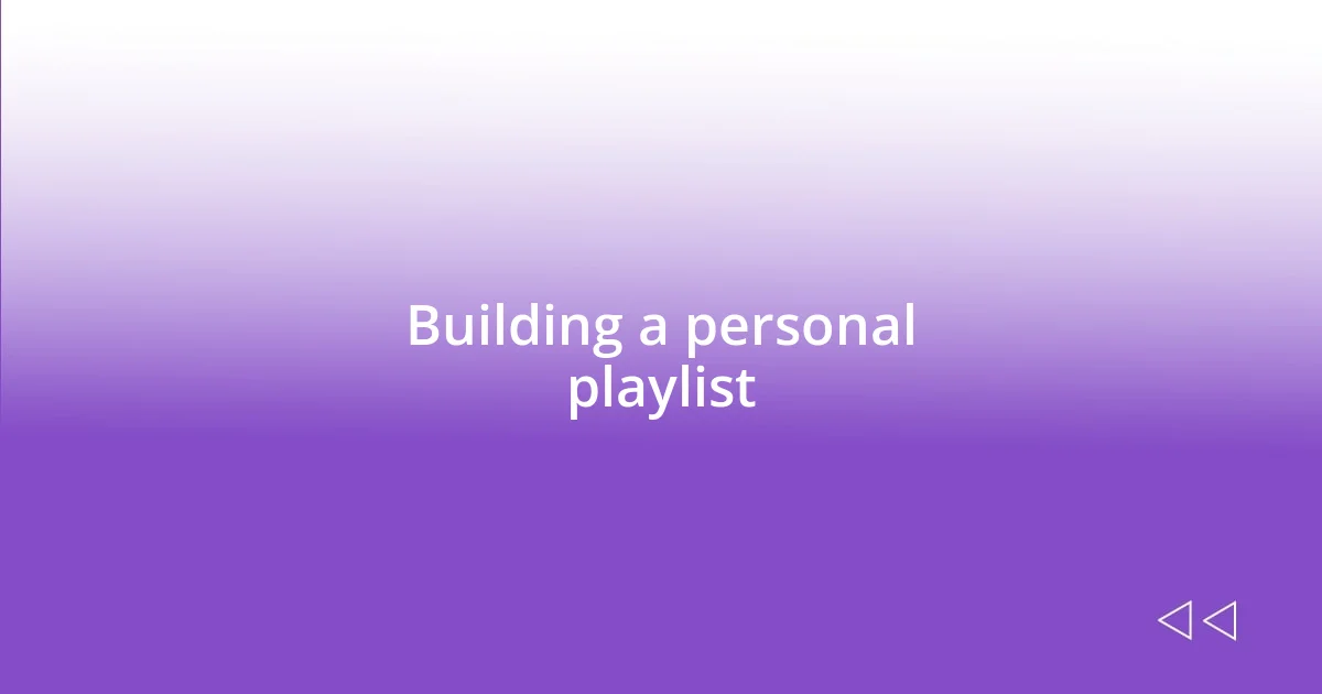 Building a personal playlist