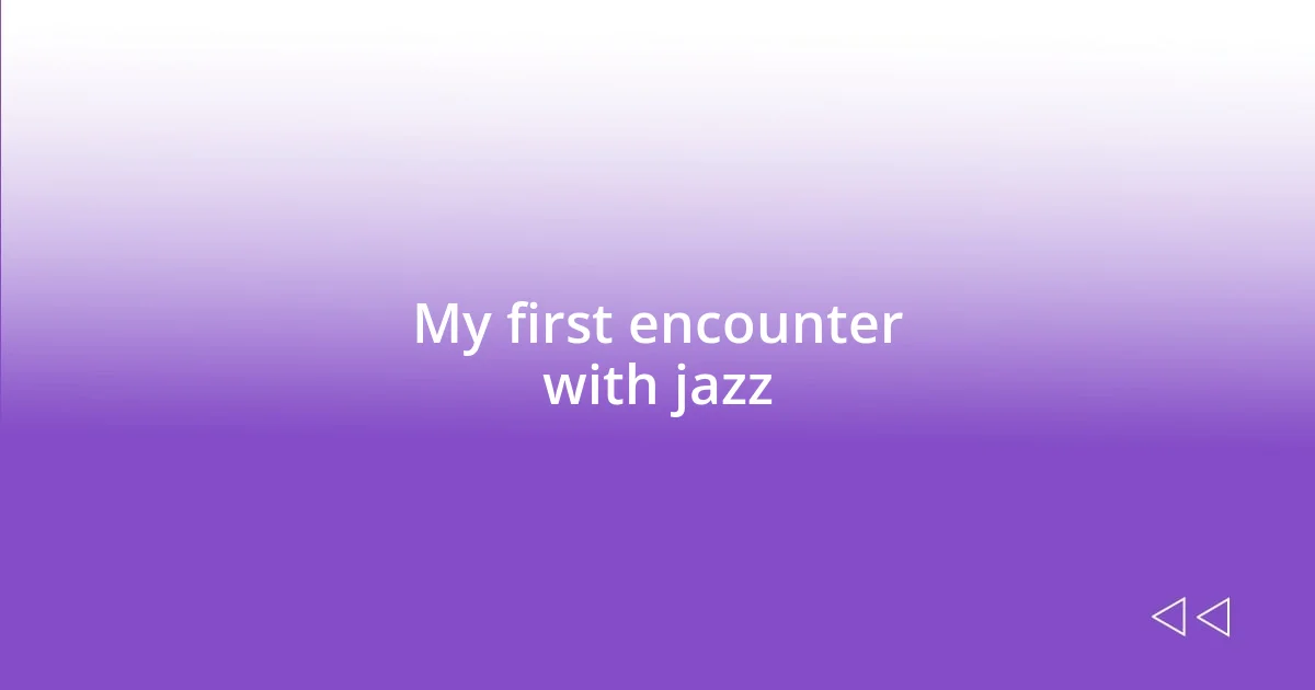 My first encounter with jazz