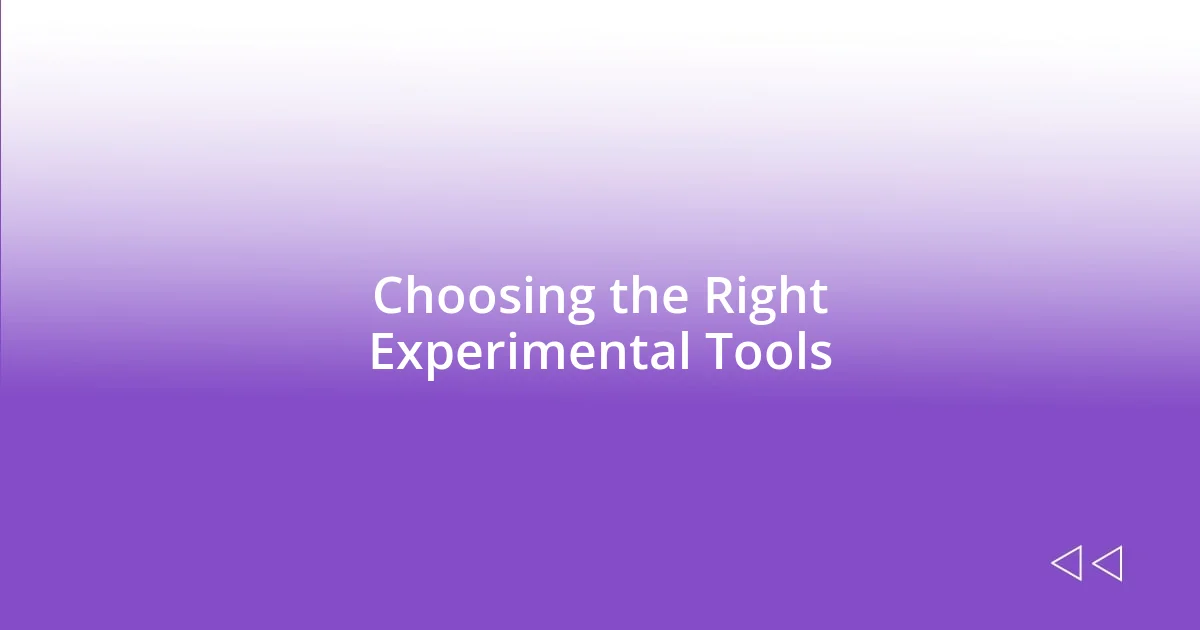 Choosing the Right Experimental Tools