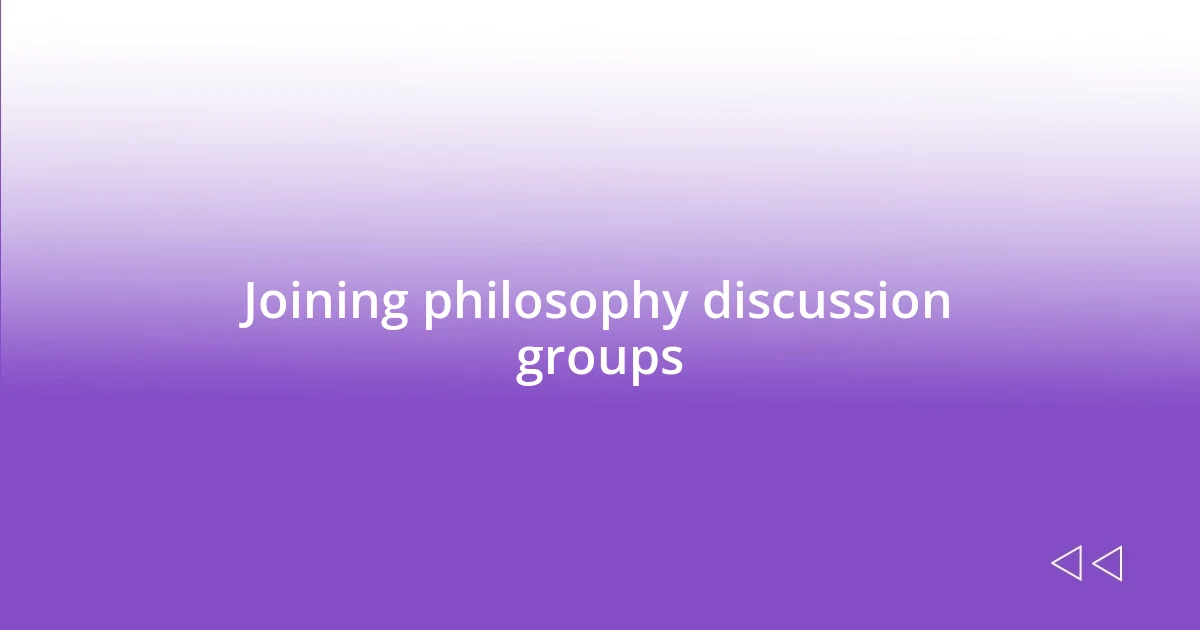 Joining philosophy discussion groups