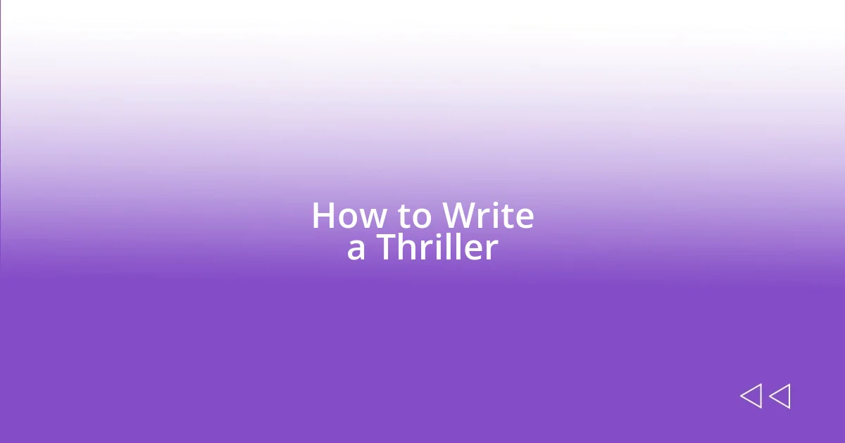 How to Write a Thriller