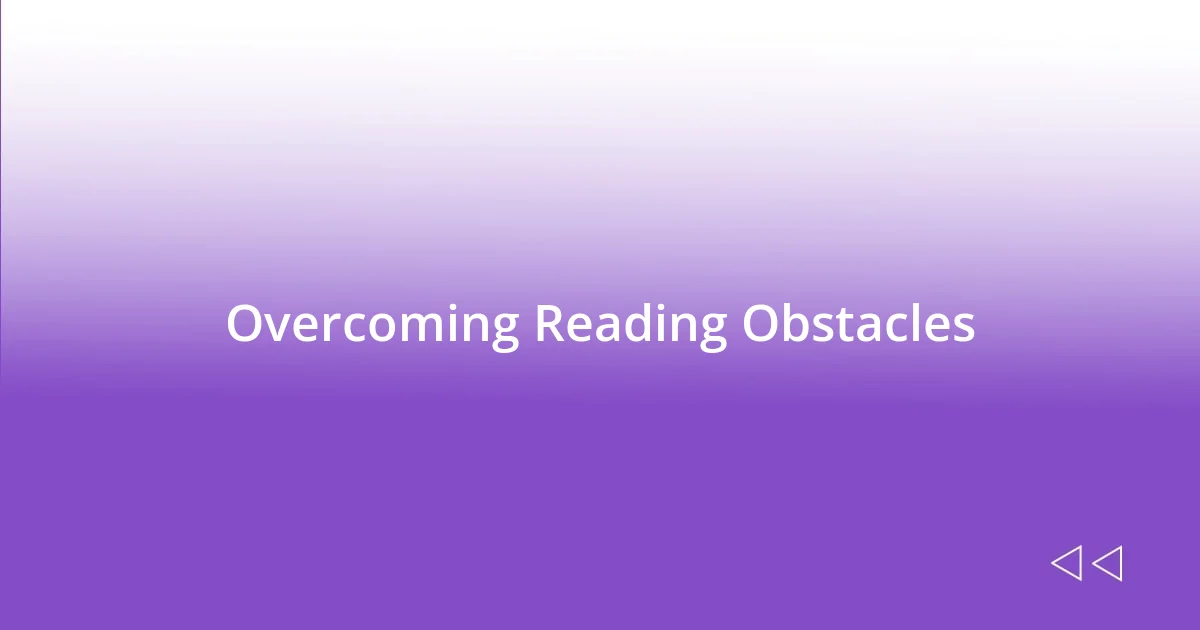 Overcoming Reading Obstacles