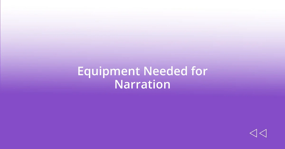 Equipment Needed for Narration