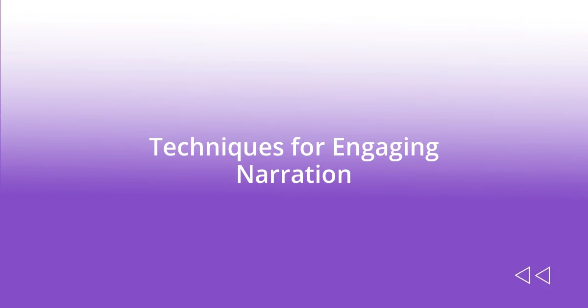 Techniques for Engaging Narration