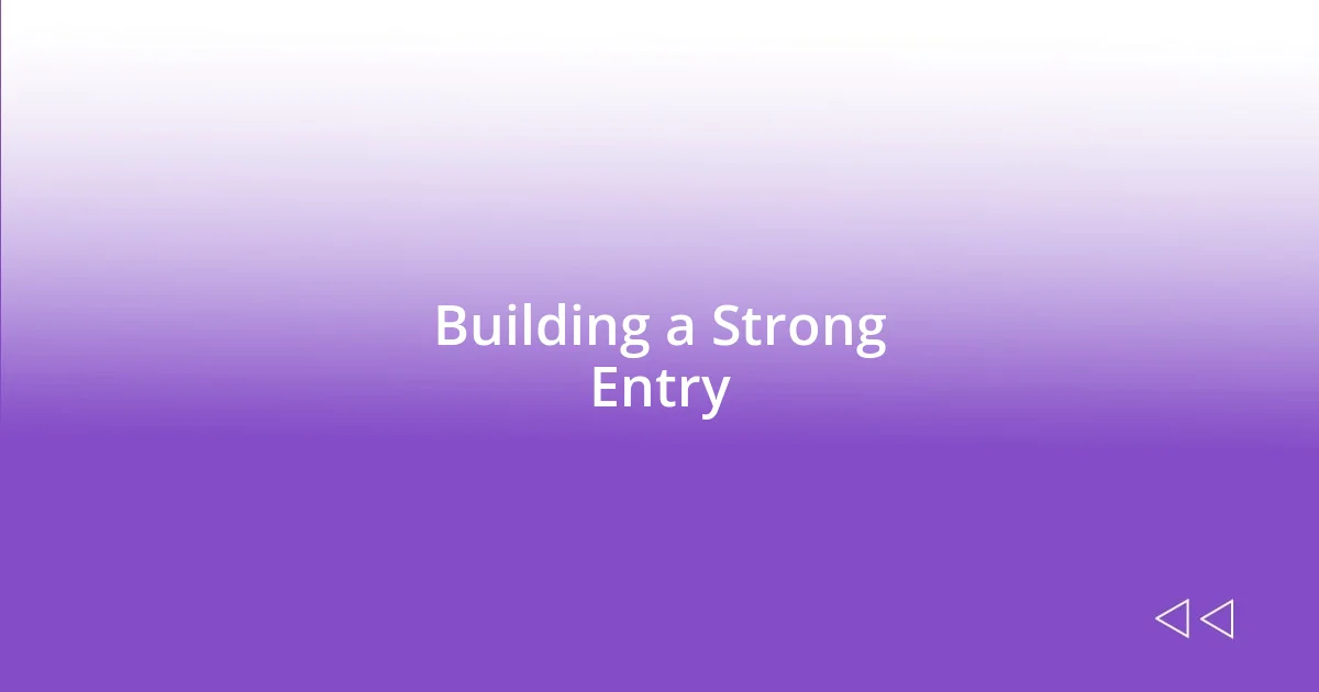 Building a Strong Entry