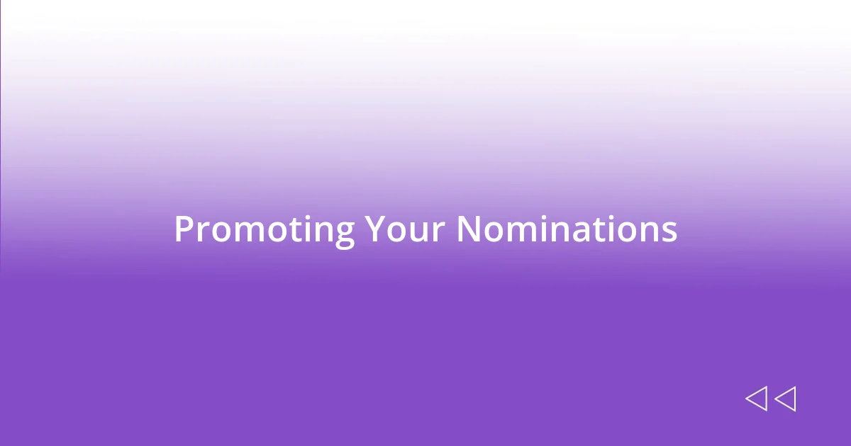 Promoting Your Nominations