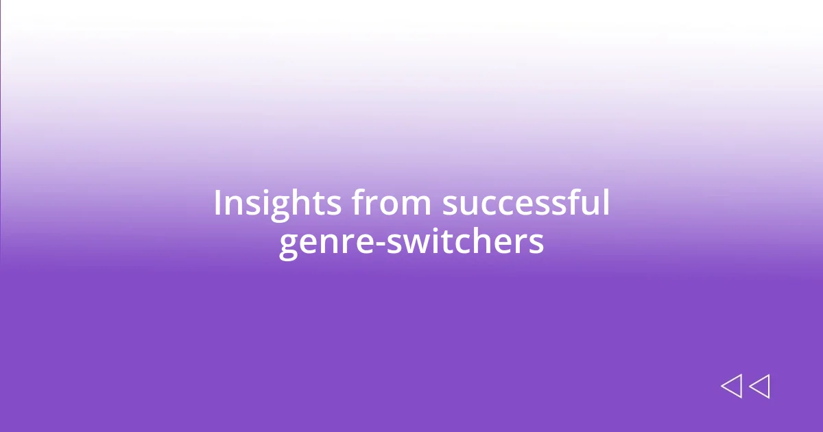 Insights from successful genre-switchers