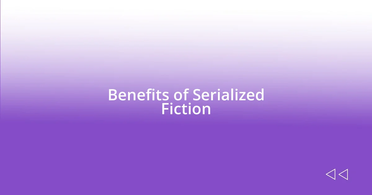 Benefits of Serialized Fiction