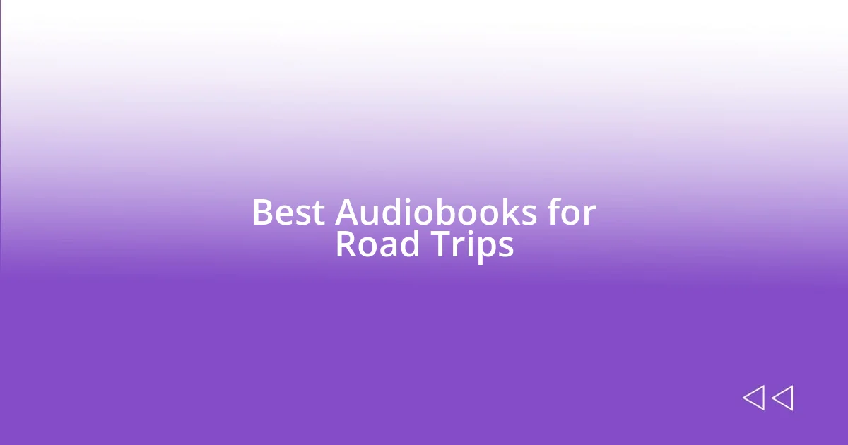 Best Audiobooks for Road Trips