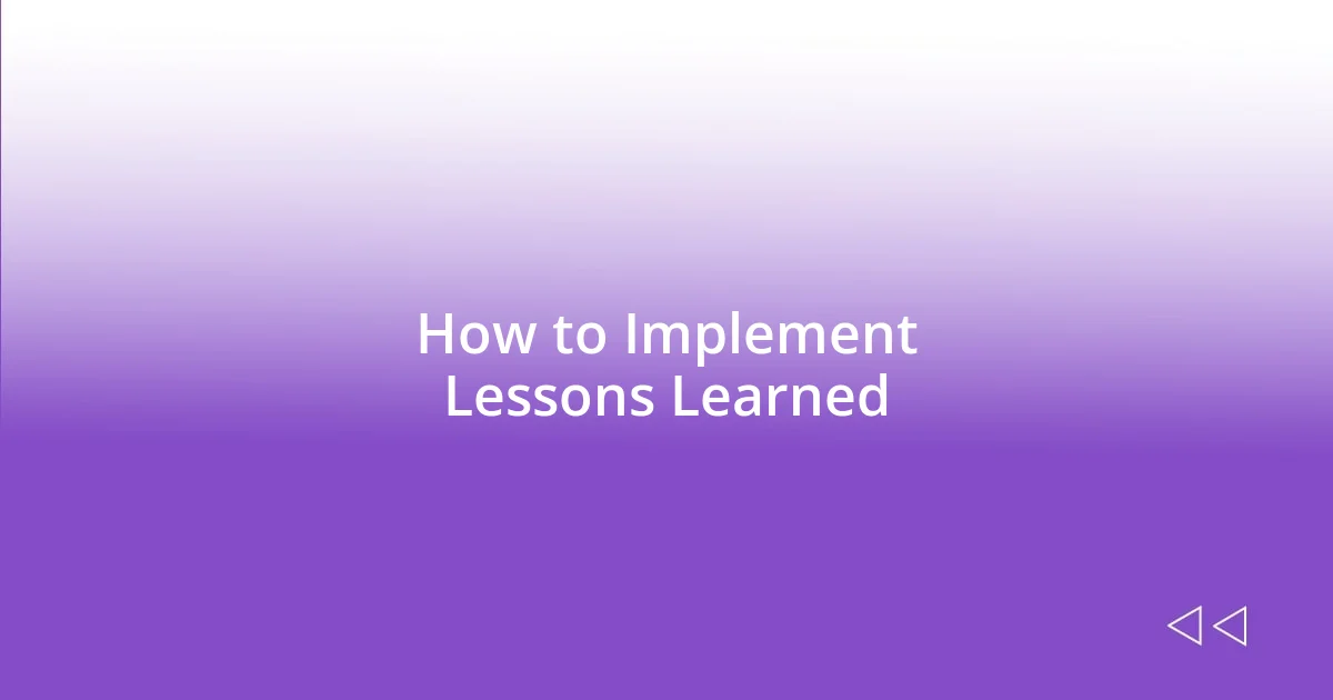 How to Implement Lessons Learned