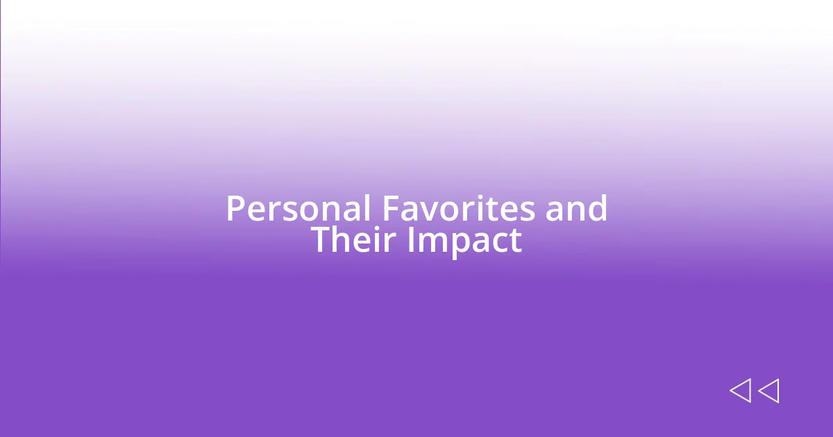 Personal Favorites and Their Impact