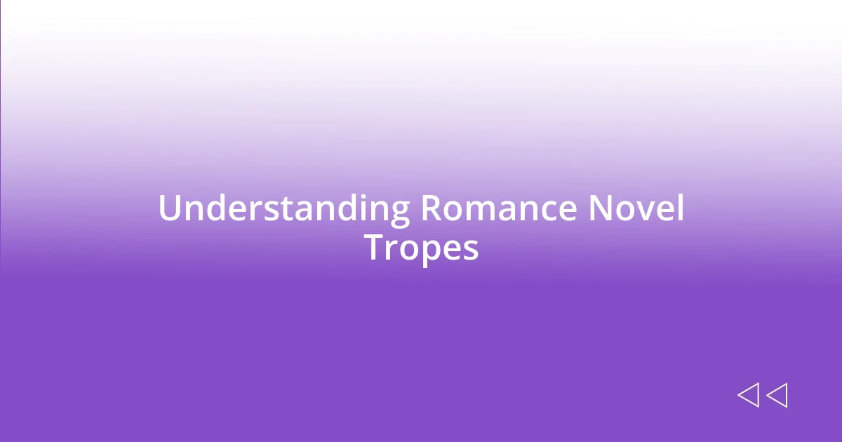 Understanding Romance Novel Tropes